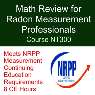 NT-300  Math Review and Problem Solving for Radon Measurement Professionals